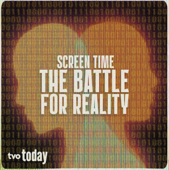 Screen Time: The Battle for Reality
